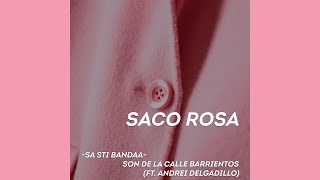 Video thumbnail of "Saco Rosa (Ft. Andrei Delgadillo) - Sa' sti bandaa by Son de la Calle Barrientos"
