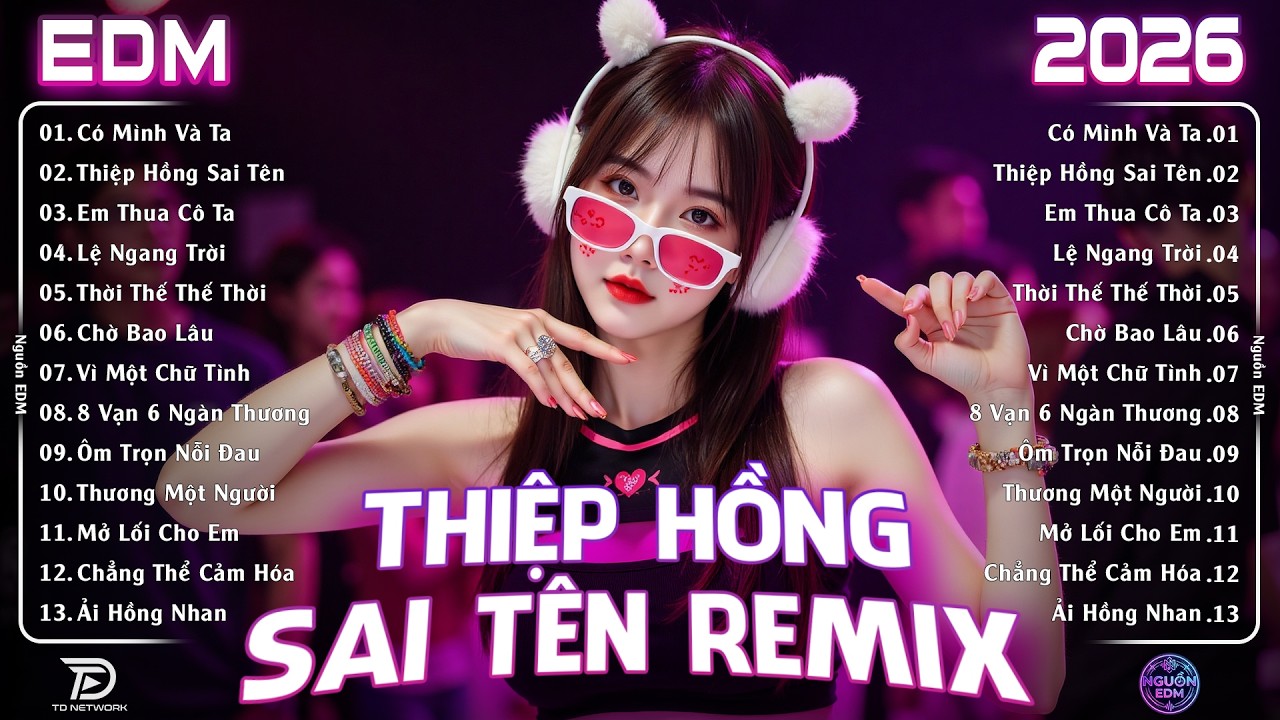Thiệp Hồng Sai Tên Remix ♫ BXH Nhạc Trẻ Remix Hot Trend CỰC CUỐN - TOP 20 Bản EDM Hay Nhất 2026