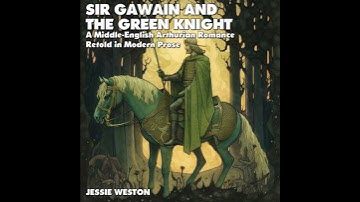 Sir Gawain and the Green Knight: Retold In Modern Prose - Jessie L. Weston