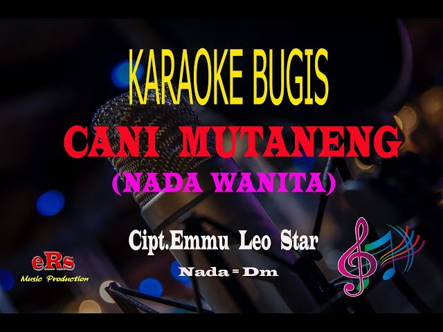 Karaoke Cani Mutaneng Nada Wanita - Cipt.Emmu Leo Star (Karaoke Bugis Tanpa Vocal) class=