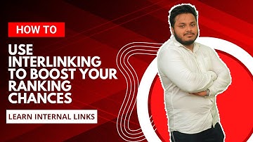 How to use Internal Linking to Boost your SEO Ranking Chances