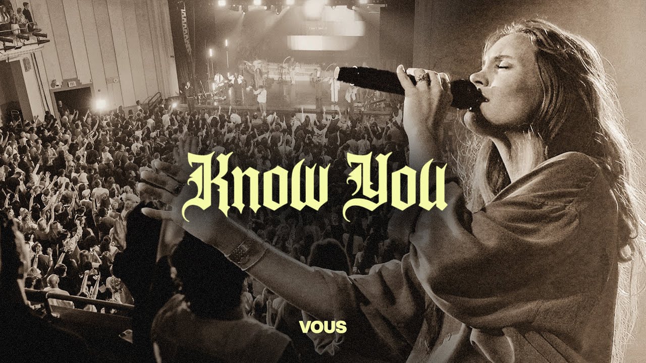 Know You โ VOUS Worship