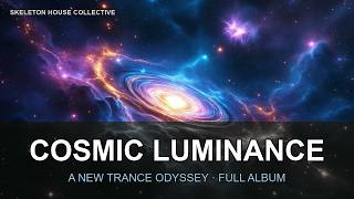 Cosmic Luminance: A New Trance Odyssey | Full Album | Skeleton House Collective