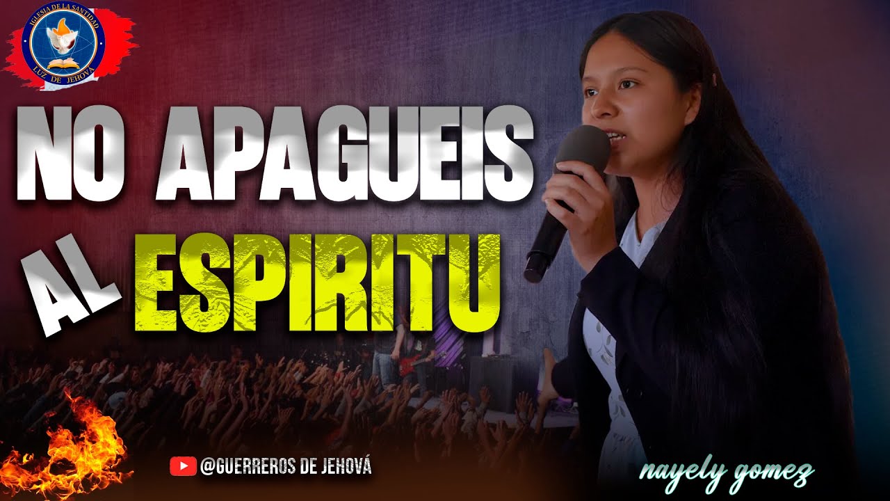 NO APAGUEIS AL ESPIRITU// PREDICA-NAYELY GOMEZ
