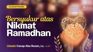 Bersyukur Atas Nikmat Ramadhan - Ustadz Cecep Abu Rozan, Lc. hafizhahullah