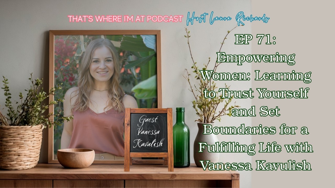 Empowering Women: Learning to Trust Yourself and Set Boundaries for a Fulfilling Life with Vanessa