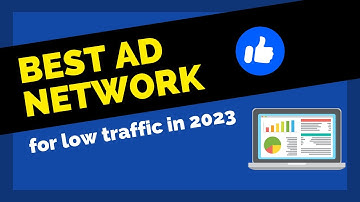 Best Ad Network for Low Traffic in 2023