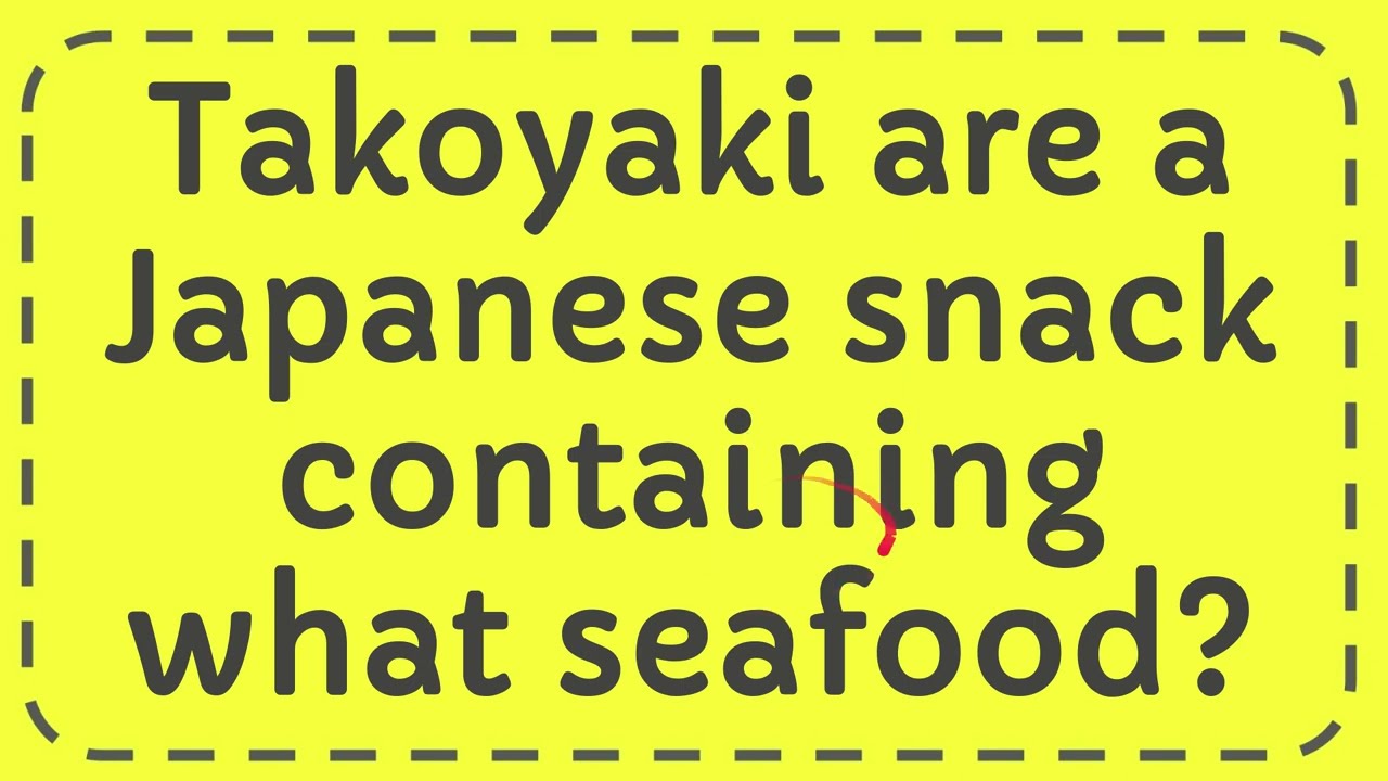 Takoyaki are a Japanese snack containing what seafood? - YouTube