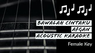 Bawalah Cintaku - Afgan - Acoustic Karaoke (Female Key)