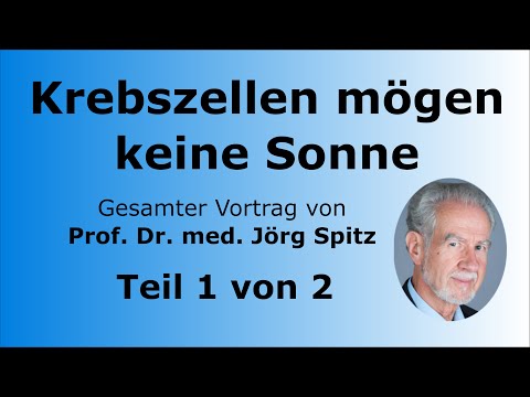 Krebszellen mögen keine Sonne Teil 1/2 - Gesamter Vortrag von Prof. Dr. med. Jörg Spitz