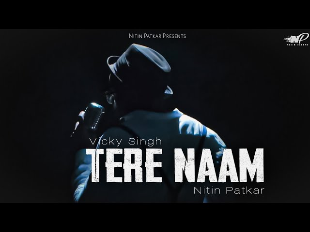 Tere Naam - Unplugged Cover, Nitin Patkar, Salman Khan Song, Tere Naam Hamne Kiya Ha, Old Song, New class=