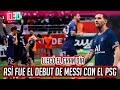 ASÍ fue EL DEBUT de LEO MESSI con el PSG en FRANCIA, DOBLETE MBAPPE y VICTORIA en el DEBUT de MESSI