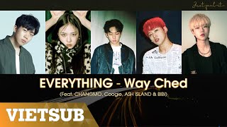 [Vietsub\/Lyrics] Way Ched - EVERYTHING (Feat. CHANGMO, Coogie, ASH ISLAND \& BIBI)