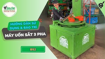 Máy uốn sắt Nhật Bản | B52 | Điện 380v, 3 Pha - Hướng dẫn sử dụng cơ bản