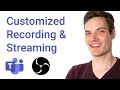 How to customize Recording & Streaming in Microsoft Teams with OBS & NDI