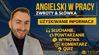 ANGIELSKI W PRACY | Zwroty & słówka - Uzyskiwanie informacji