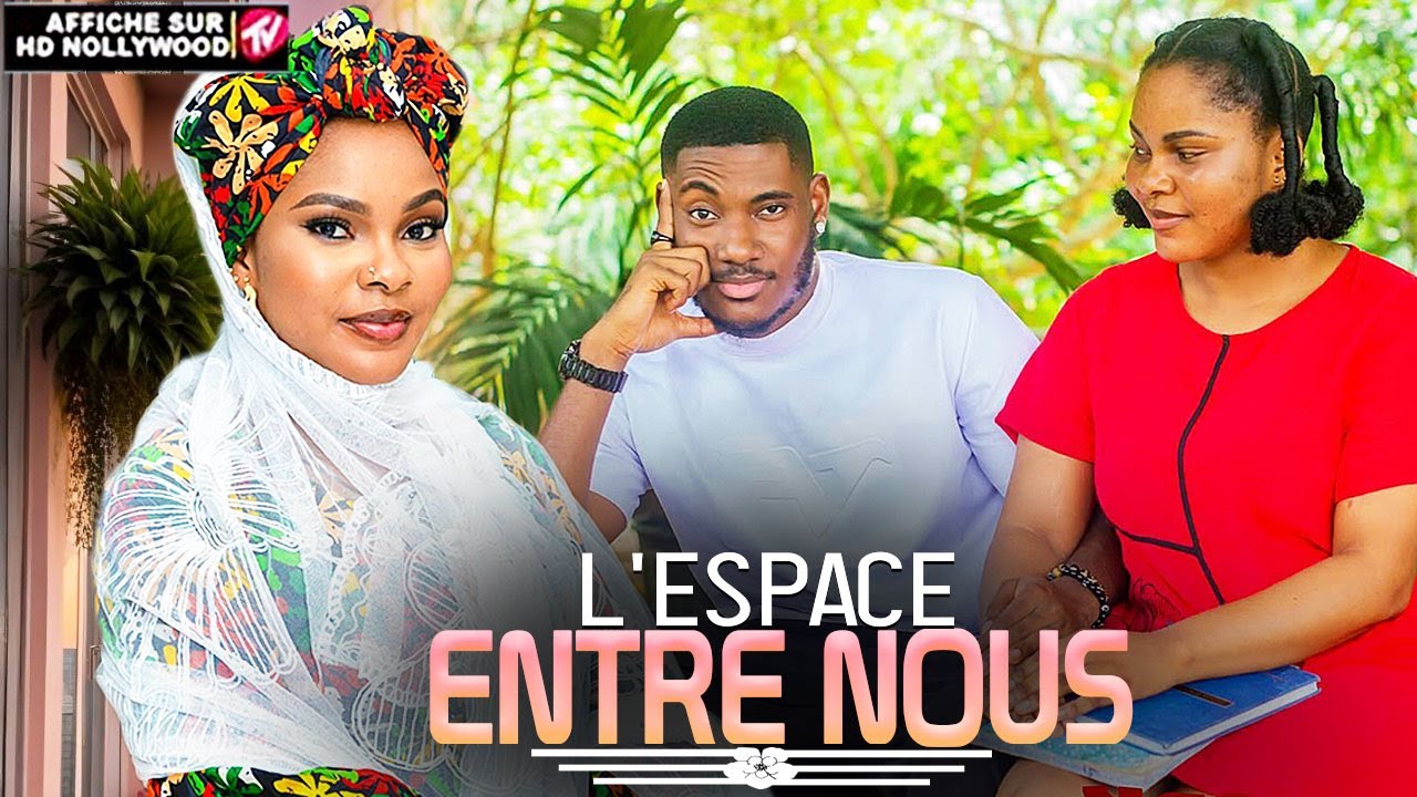 l-espace-entre-nous-film-nigerian-en-francais-complete-2026-youtube