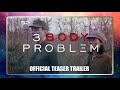 Trailer Into REaction:  3 Body Problem (2024) | Official Teaser Trailer