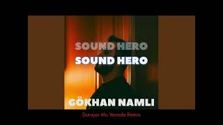 Gökhan Namlı - Duruyor Mu Yerinde (Sound Hero Remix)