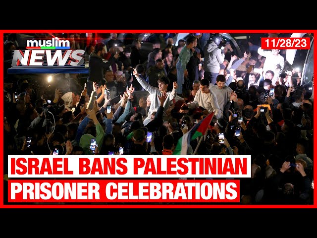 Israel Bans Palestinian Prisoner Celebrations | Muslim News | Nov 28, 2023 class=