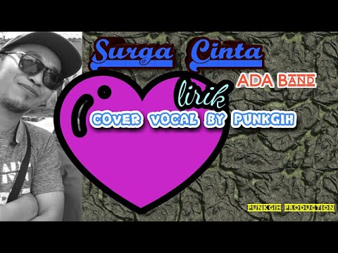 ADA Band - Surga Cinta - lirik (cover vocal by punkgih)