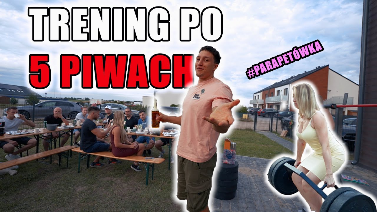 TRENING PO 5 PIWACH - IMPREZA Z WIDZAMI