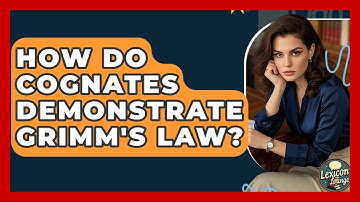 How Do Cognates Demonstrate Grimm