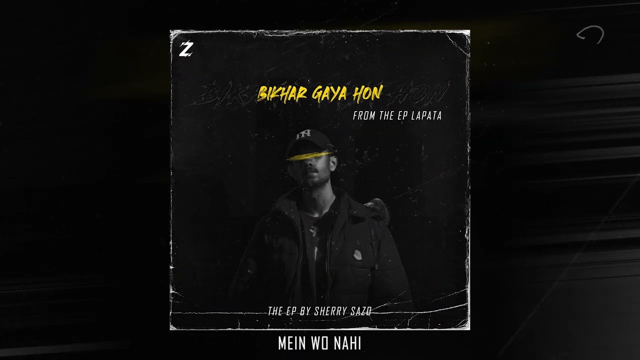 Bikhar Gaya Hon - Sherry Sazo ( urdu rap )