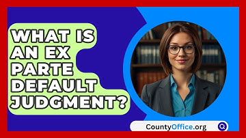 What Is An Ex Parte Default Judgment? - CountyOffice.org