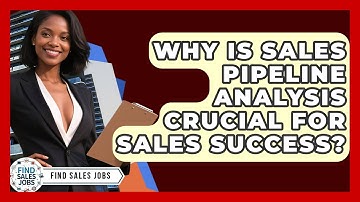 Why Is Sales Pipeline Analysis Crucial For Sales Success? - Find Sales Jobs