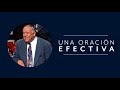 💉 Una oración efectiva (PARTE 1 - EN ESPAÑOL) - Rev. Kenneth E. Hagin