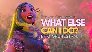 What Else Can I Do - Encanto - Epic Majestic Orchestral