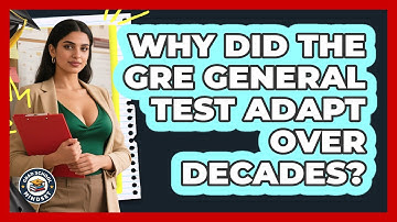 Why Did The GRE General Test Adapt Over Decades? - Grad School Mindset