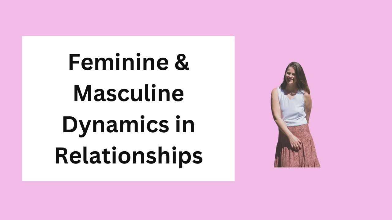 Feminine energy & attraction dynamics in Relationships