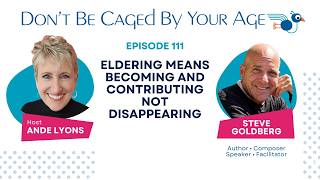 Eldering Means Becoming and Contributing Not Disappearing