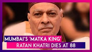 Ratan Khatri, Mumbai’s ‘Matka King’ Who Ruled The Underground Betting Racket In India, Dies At 88 screenshot 5