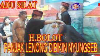 MANTAP...H.BOLOT SILAT... PANJAK LENONG  DIBIKIN  NGUSRUK.....