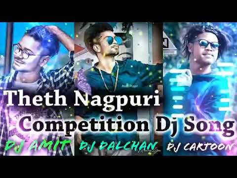 Theth Nagpuri Competition Dj Song DJ Amit DJ Dalchan DJ Sameer DJ Cartoon DJ Nikon Dj Umesh
