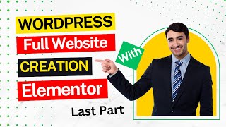 WordPress Full Website Creation With Elementor Live Project || Full Bangla Tutorial || Last-part