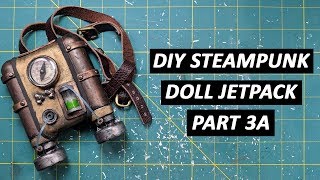 DIY Steampunk Doll Jetpack Part 3A