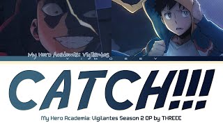 My Hero Academia Vigilantes Season 2 - Opening Full Catch By Threee Lyrics