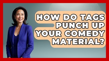 How Do Tags Punch Up Your Comedy Material? - Open Mic Manual