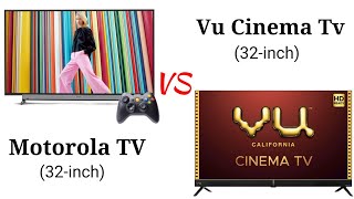 Vu cinema Tv VS Motorola Tv 32 inch | which is better?