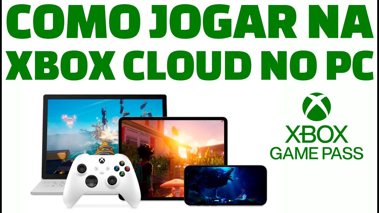 PC agora pode rodar jogos do Xbox na nuvem pelo Xbox Cloud Gaming