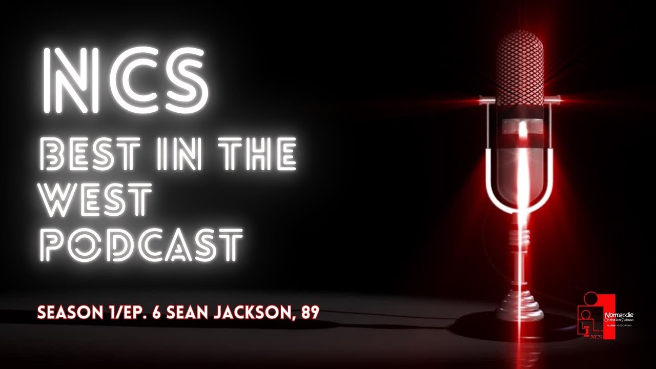 NCS Best in the West Podcast Season 1 Ep. 6 | Guest Sean Jackson '80 | 