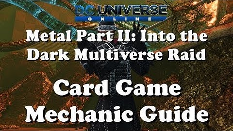 DCUO: Metal Part II - Card Game Mechanic Guide