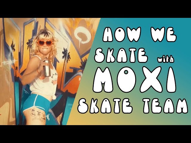 How We Roller Skate with Moxi Skate Team