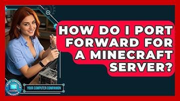 How Do I Port Forward For A Minecraft Server? - Your Computer Companion