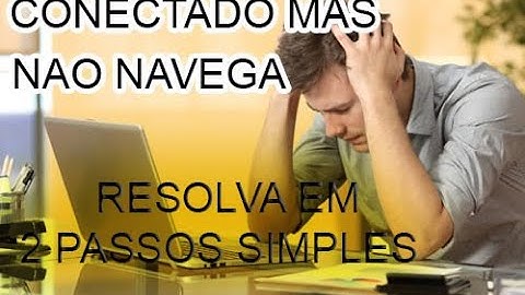 Internet Conecta mas não navega - Resolva você mesmo!!