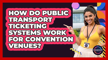How Do Public Transport Ticketing Systems Work For Convention Venues? - Conventions Network